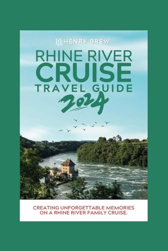 Rhine River Cruise travel guide: Creating Unforgettable Memories on a Rhine River Family Cruise (Adventure & Fun Awaits Series, Band 5) von Independently published